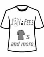 JAY & FEE'S 'S & MORE