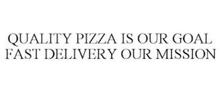 QUALITY PIZZA IS OUR GOAL F...