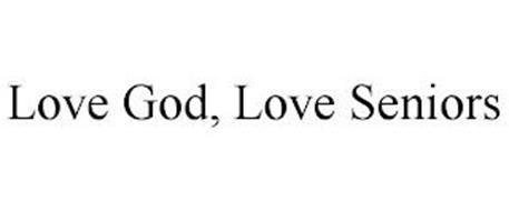 LOVE GOD, LOVE SENIORS