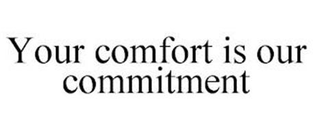 YOUR COMFORT IS OUR COMMITMENT