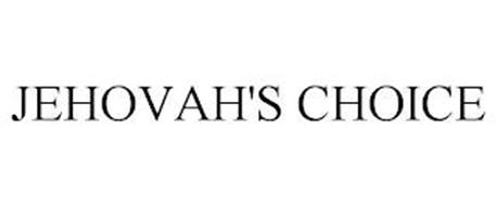 JEHOVAH'S CHOICE