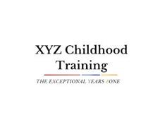 XYZ CHILDHOOD TRAINING THE ...