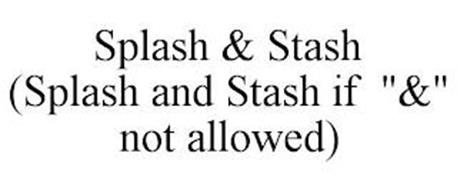 SPLASH & STASH (SPLASH AND ...