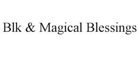 BLK & MAGICAL BLESSINGS