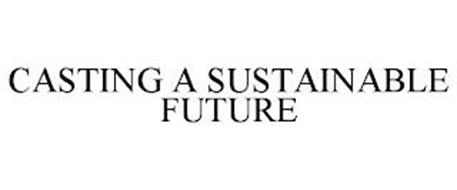 CASTING A SUSTAINABLE FUTURE