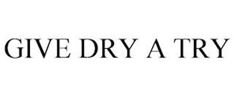 GIVE DRY A TRY