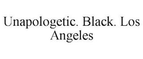 UNAPOLOGETIC. BLACK. LOS AN...