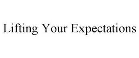 LIFTING YOUR EXPECTATIONS