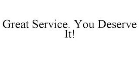 GREAT SERVICE. YOU DESERVE IT!