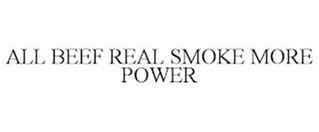 ALL BEEF REAL SMOKE MORE POWER
