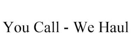 YOU CALL - WE HAUL