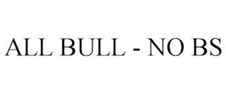 ALL BULL - NO BS