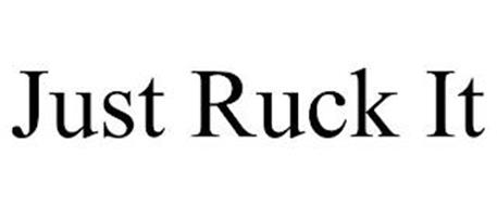 JUST RUCK IT