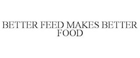BETTER FEED MAKES BETTER FOOD