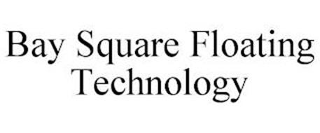 BAY SQUARE FLOATING TECHNOLOGY