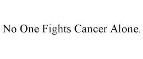 NO ONE FIGHTS CANCER ALONE.
