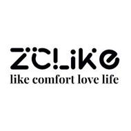 ZCLIKE LIKE COMFORT LOVE LIFE