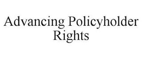 ADVANCING POLICYHOLDER RIGHTS
