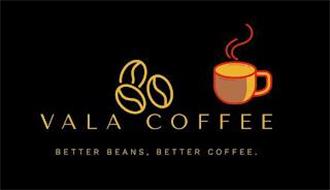 VALA COFFEE BETTER BEANS, B...