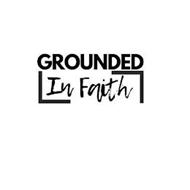 GROUNDED IN FAITH