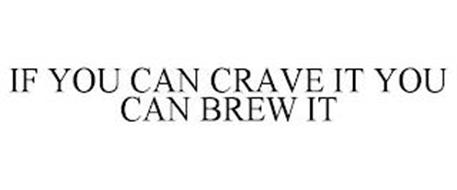 IF YOU CAN CRAVE IT YOU CAN...