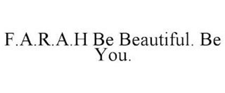 F.A.R.A.H BE BEAUTIFUL. BE ...