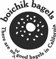 BOICHICK BAGELS THERE ARE N...