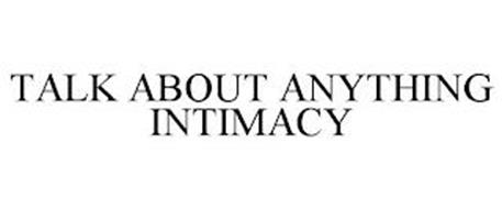 TALK ABOUT ANYTHING INTIMACY