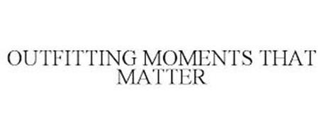 OUTFITTING MOMENTS THAT MATTER