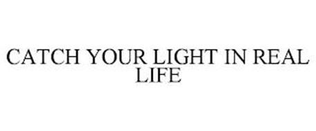 CATCH YOUR LIGHT IN REAL LIFE