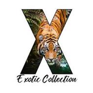 X, EXOTIC COLLECTION