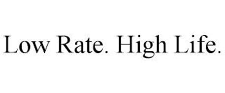 LOW RATE. HIGH LIFE.