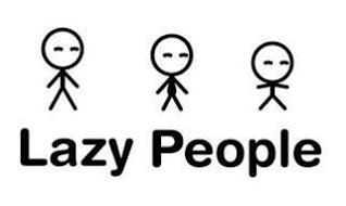 LAZY PEOPLE