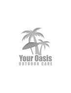 YOUR OASIS OUTDOOR CARE