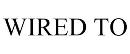 WIRED TO
