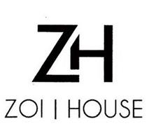 ZH ZOI HOUSE