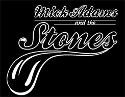 MICK ADAMS AND THE STONES