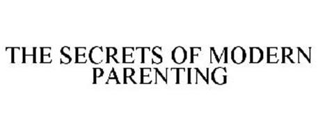 THE SECRETS OF MODERN PARENTING