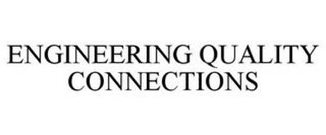 ENGINEERING QUALITY CONNECTIONS