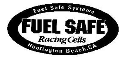 FUEL SAFE SYSTEMS FUEL SAFE RACING CELLS HUNTINGTON BEACH, CA Trademark ...