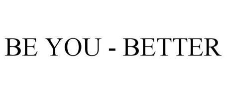 BE YOU - BETTER