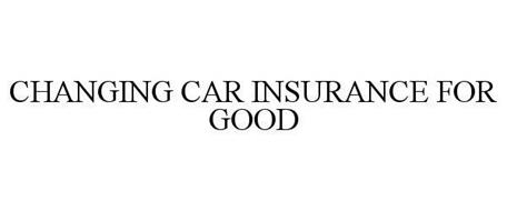 CHANGING CAR INSURANCE FOR GOOD Trademark of Allstate Insurance Company