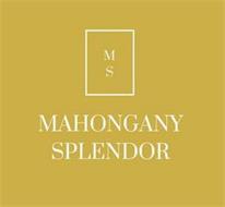 M S MAHOGANY SPLENDOR