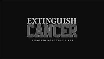 EXTINGUISH CANCER FIGHTING MORE THAN FIRES
