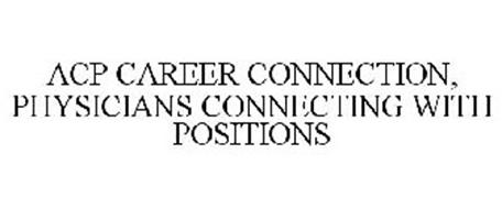 ACP CAREER CONNECTION, PHYSICIANS CONNECTING WITH POSITIONS