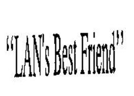 LAN'S BEST FRIEND