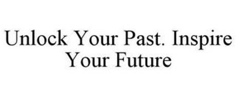 UNLOCK YOUR PAST. INSPIRE YOUR FUTURE