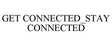 GET CONNECTED_STAY CONNECTED