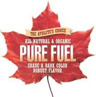 THE ATHELETE'S CHOICE ALL NATURAL & ORGANIC PURE FUEL GRADE A DARK COLOR ROBUST TASTE