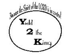 YIELD 2 THE KING BECAUSE THE SPIRIT OF THE LORD IS IN CONTROL
